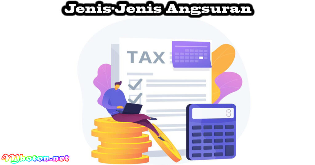 Jenis-Jenis Angsuran