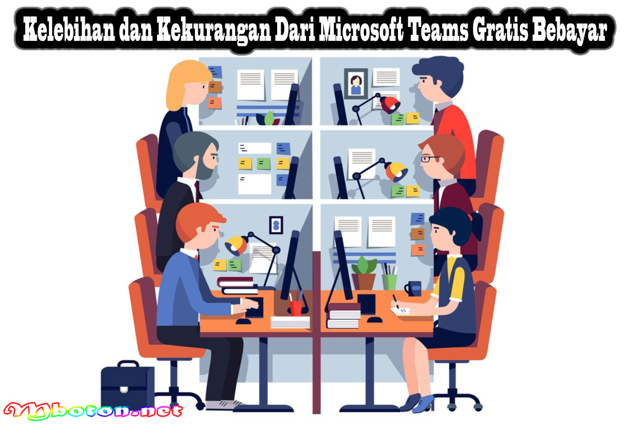 Kelebihan Dan Kekurangan Dari Microsoft Teams Gratis Bebayar