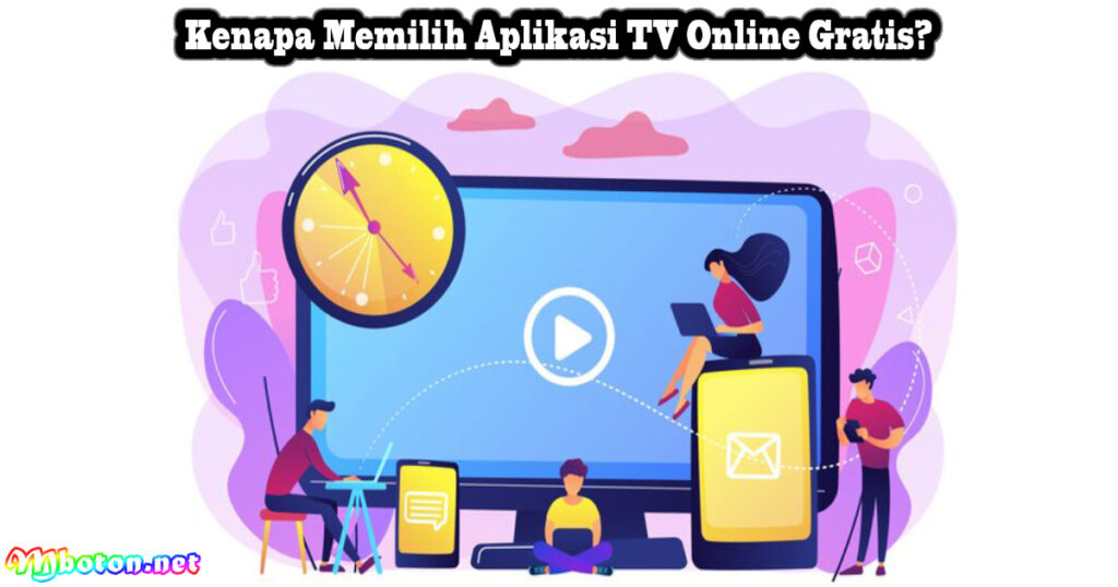 Kenapa Memilih Aplikasi TV Online Gratis?