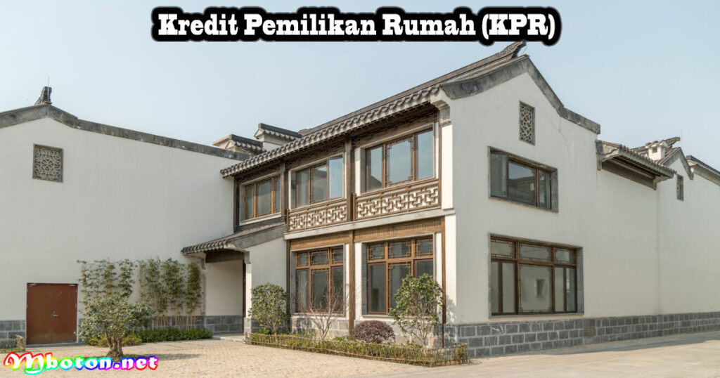 Kredit Pemilikan Rumah (KPR)