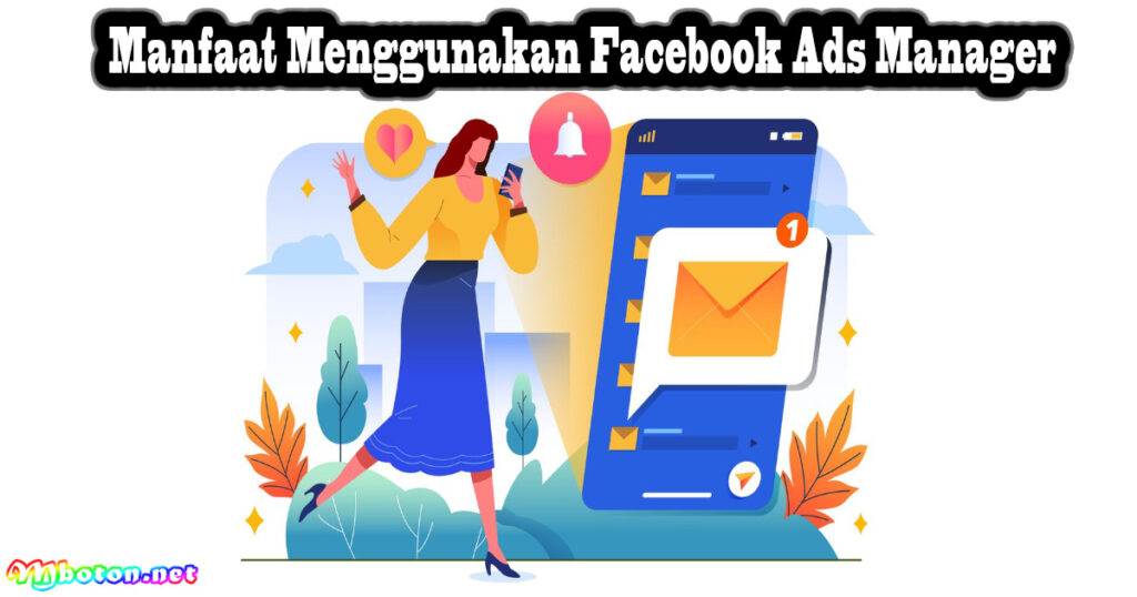 Manfaat Menggunakan Facebook Ads Manager