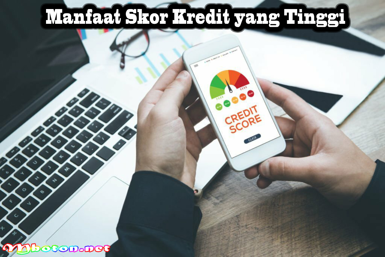 Manfaat Skor Kredit yang Tinggi
