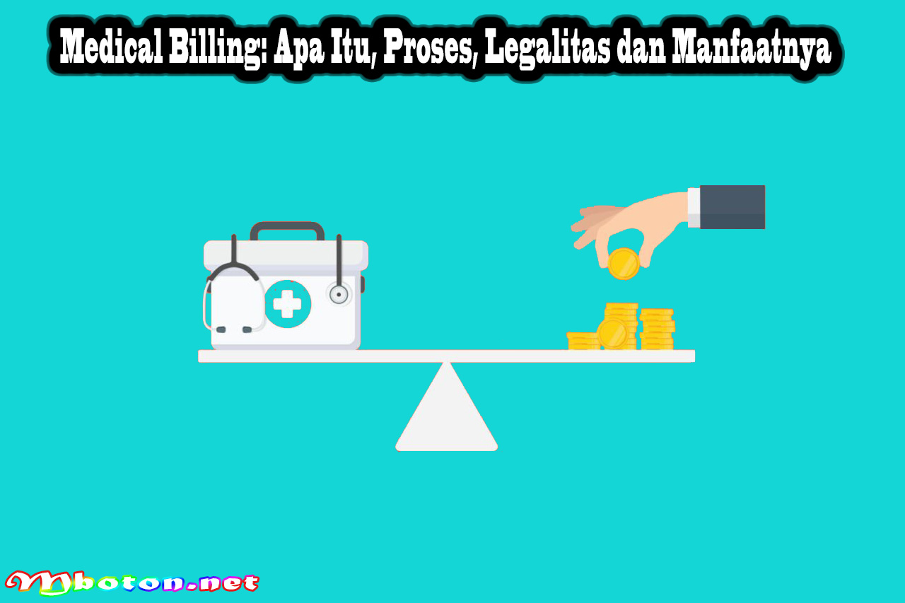 Medical Billing: Apa Itu, Proses, Legalitas dan Manfaatnya