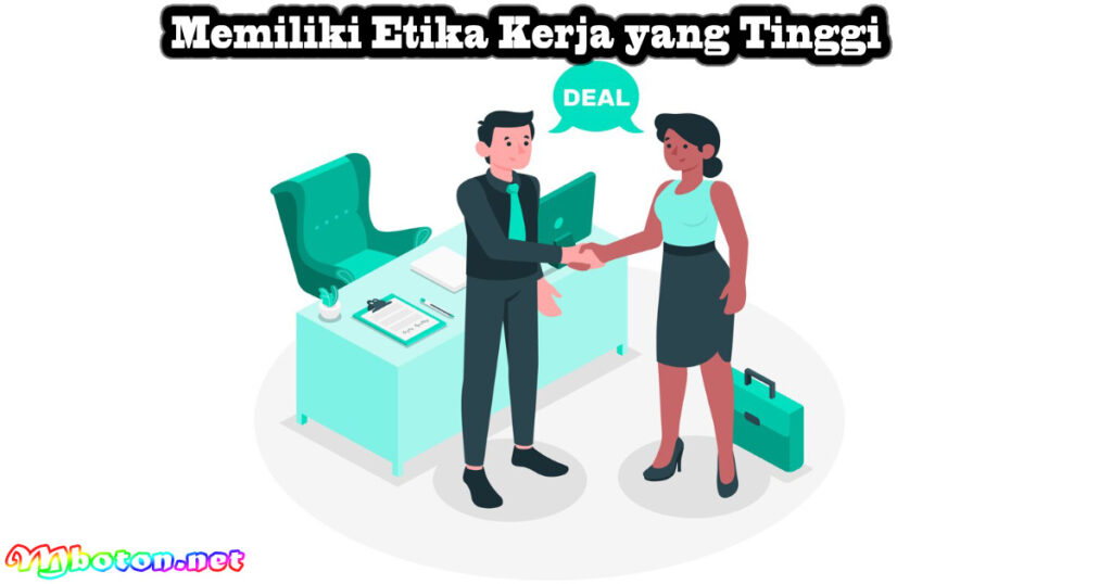 Memiliki Etika Kerja yang Tinggi