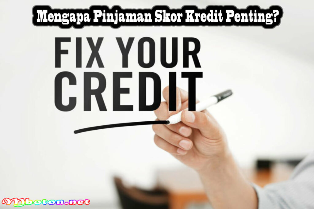 Mengapa Pinjaman Skor Kredit Penting