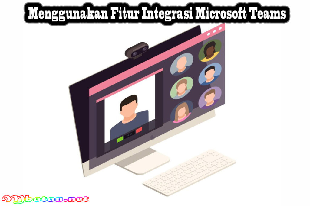 Menggunakan Fitur Integrasi Microsoft Teams