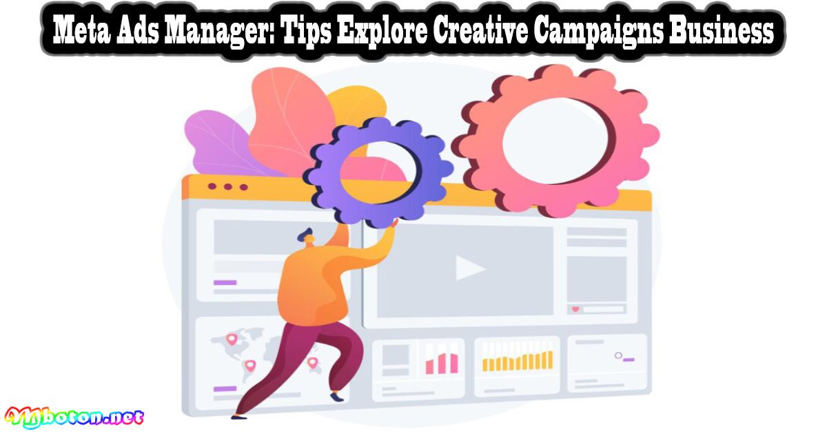 Meta Ads Manager: Tips Explore Creative Campaigns Business