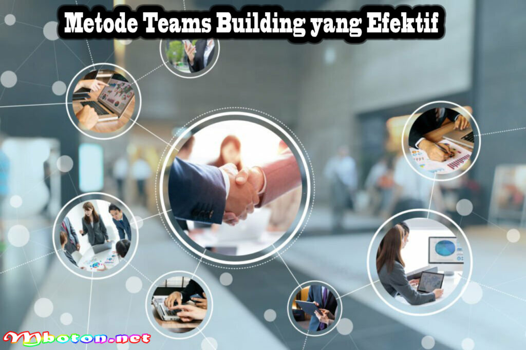 Teams Building Yang Efektif: Kunci Dalam Kesuksesan Bersama 4 Metode Teams Building yang Efektif