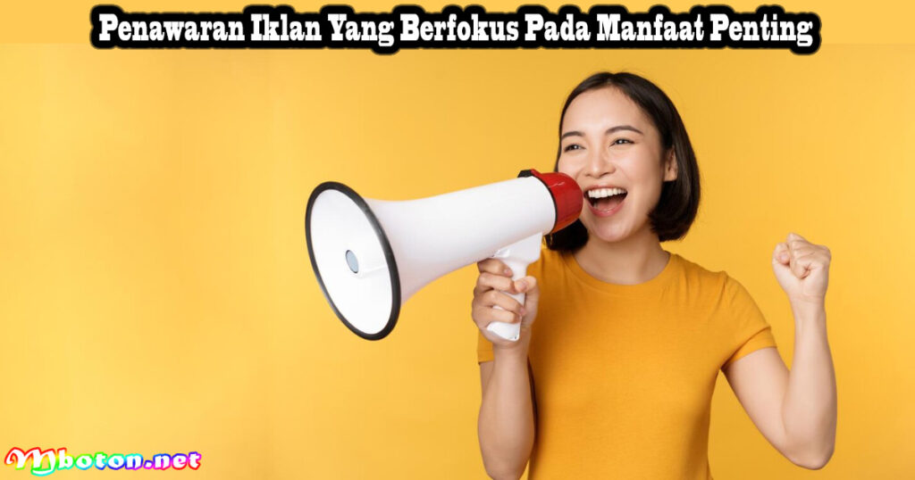 Penawaran Iklan Yang Berfokus Pada Manfaat Penting