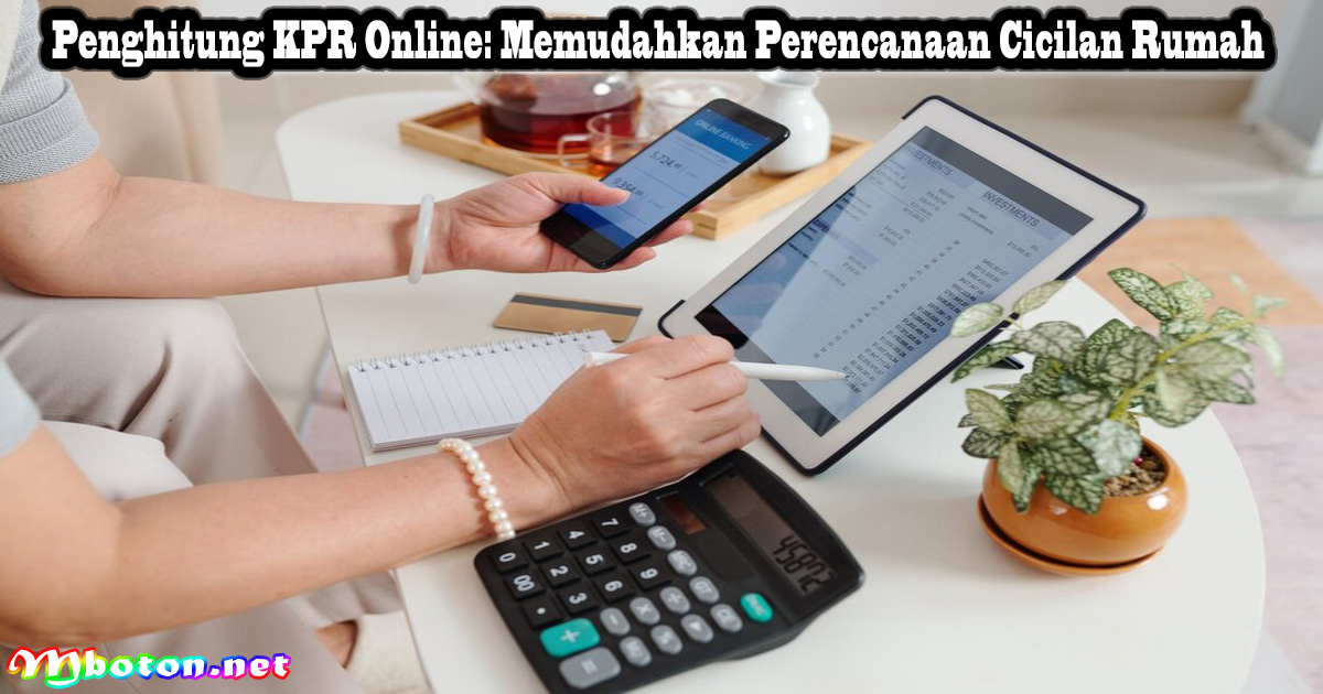 Penghitung KPR Online: Memudahkan Perencanaan Cicilan Rumah