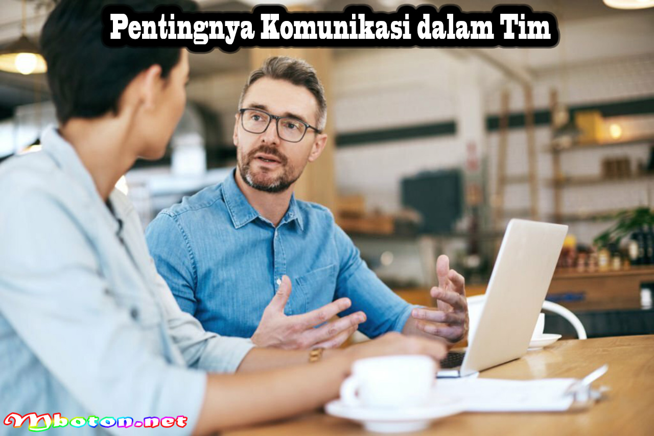 Teknik Komunikasi Tim Kerja Dengan Efisien Dan Contohnya 1 Pentingnya Komunikasi dalam Tim