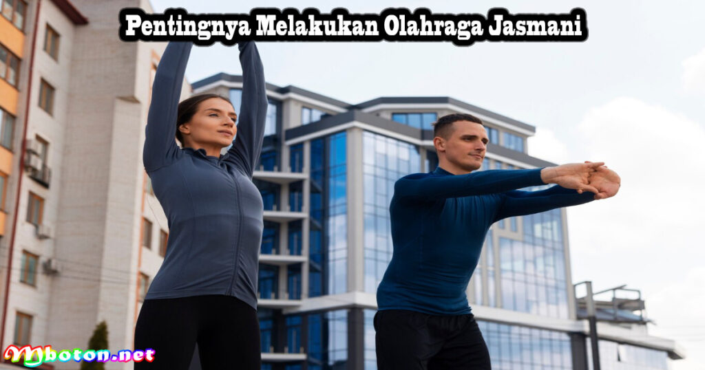 Pentingnya Melakukan Olahraga Jasmani