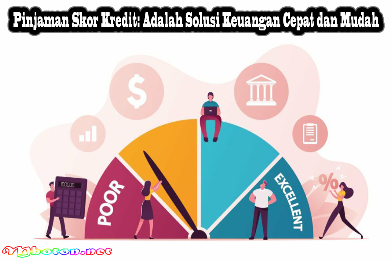 Pinjaman Skor Kredit: Adalah Solusi Keuangan Cepat dan Mudah