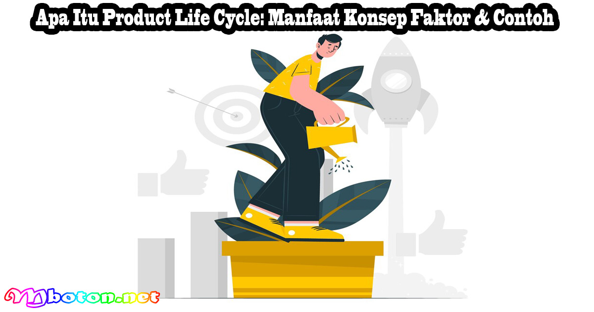 Apa Itu Product Life Cycle: Manfaat Konsep Faktor & Contoh
