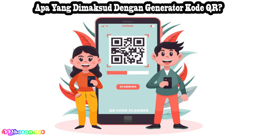 Apa Yang Dimaksud Dengan Generator Kode QR?