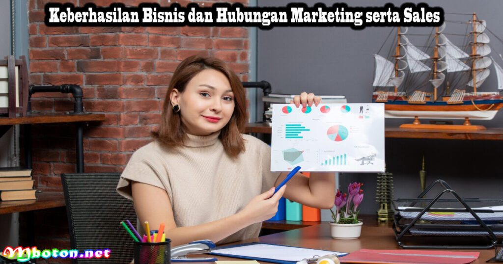 Keberhasilan Bisnis dan Hubungan Marketing serta Sales