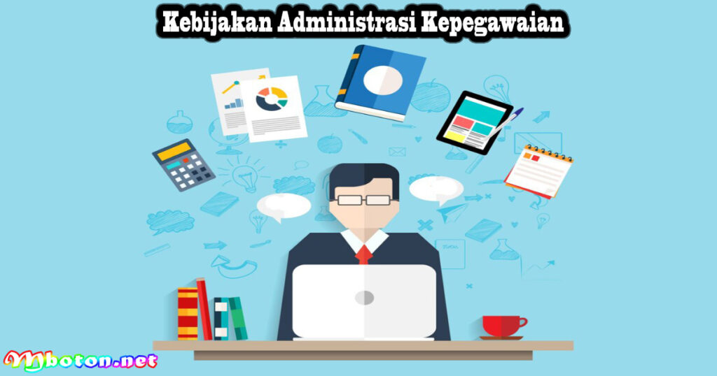 Mengenal Administrasi Kepegawaian: Fungsi, Manfaat & Kebijakannya 3 Kebijakan Administrasi Kepegawaian