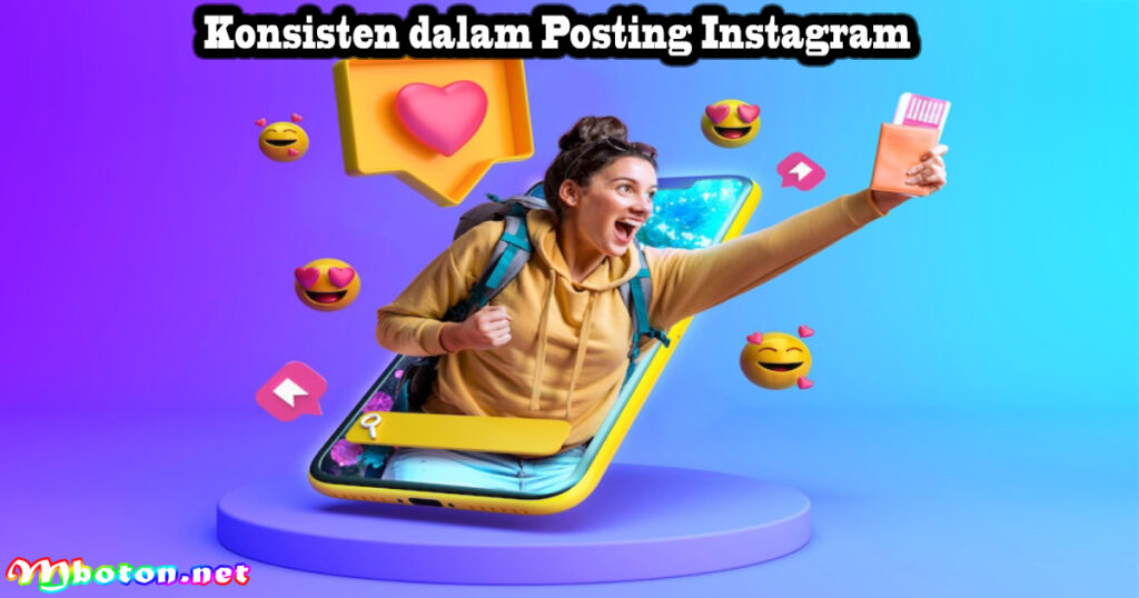 10 Tips Mendapatkan Uang Dari Instagram Buat Pemula Terbaru 2 Konsisten dalam Posting Instagram