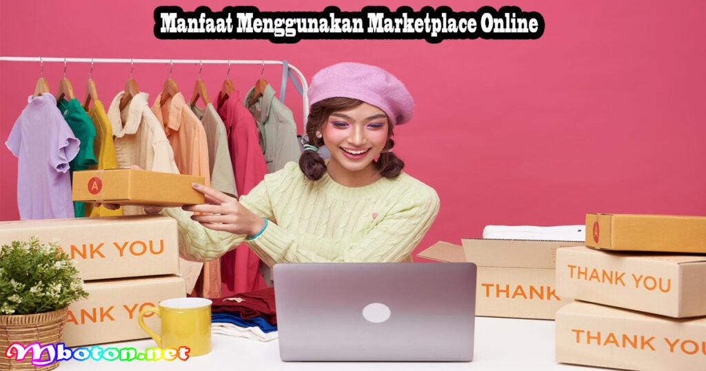 Manfaat Menggunakan Marketplace Online