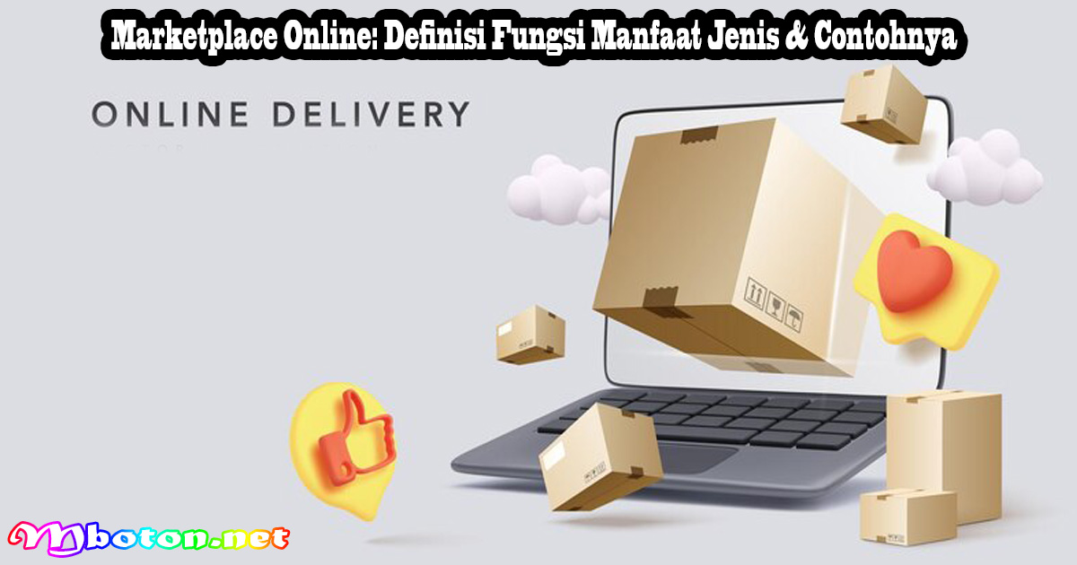 Marketplace Online: Definisi Fungsi Manfaat Jenis & Contohnya