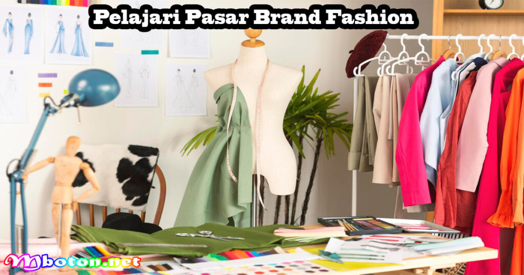 10 Tips Memulai Strategi Bisnis Fashion Dengan Brand Sendiri 2 Pelajari Pasar Brand Fashion