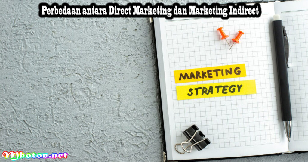 Perbedaan antara Direct Marketing dan Marketing Indirect