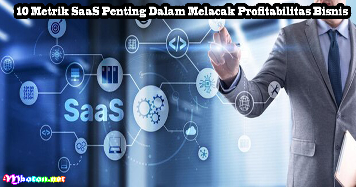 10 Metrik SaaS Penting Dalam Melacak Profitabilitas Bisnis