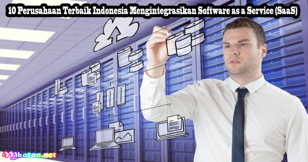 10 Perusahaan Terbaik Indonesia Mengintegrasikan Software as a Service (SaaS)