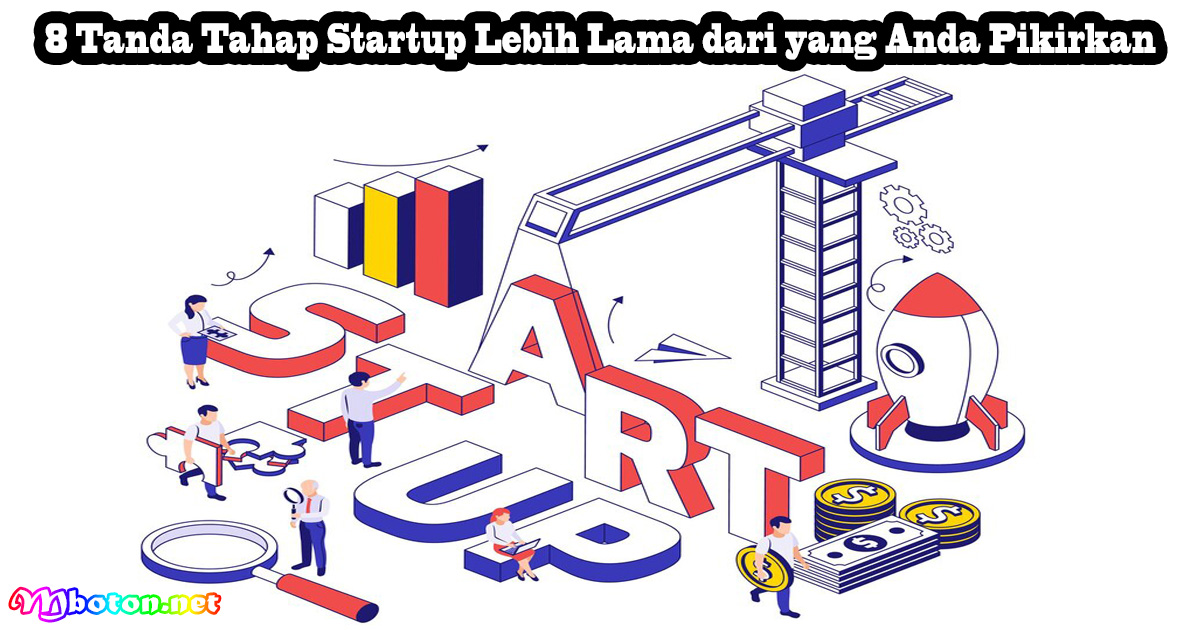 8 Tanda Tahap Startup Lebih Lama dari yang Anda Pikirkan
