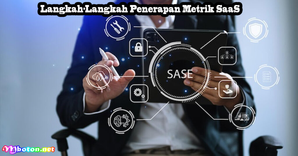 10 Metrik SaaS Penting Dalam Melacak Profitabilitas Bisnis 4 Langkah-Langkah Penerapan Metrik SaaS