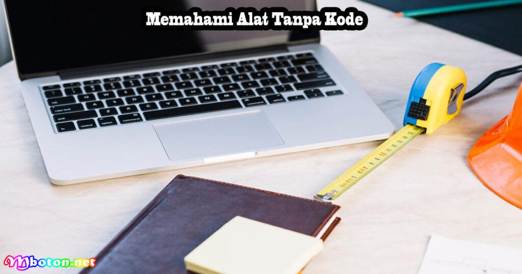 Memahami Alat Tanpa Kode