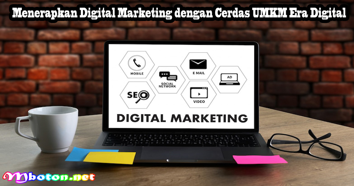 Menerapkan Digital Marketing dengan Cerdas UMKM Era Digital
