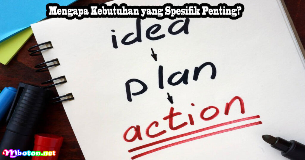 Mengapa Kebutuhan yang Spesifik Penting?