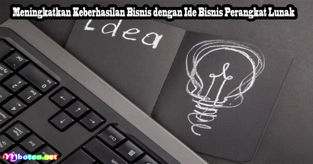 Meningkatkan Keberhasilan Bisnis dengan Ide Bisnis Perangkat Lunak