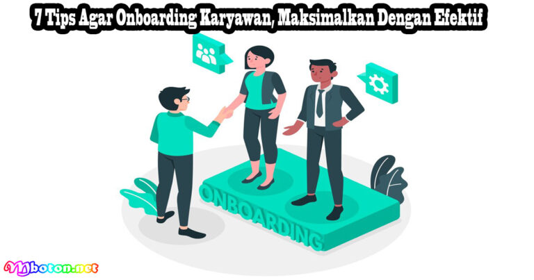 7 Tips Agar Onboarding Karyawan, Maksimalkan Dengan Efektif - Mboton