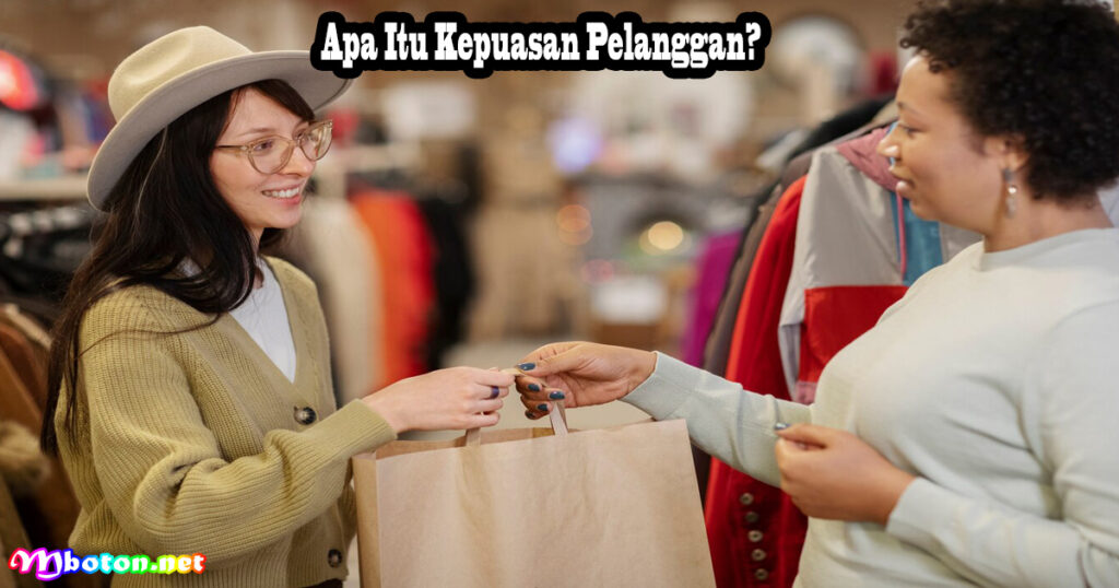 Apa Itu Kepuasan Pelanggan?