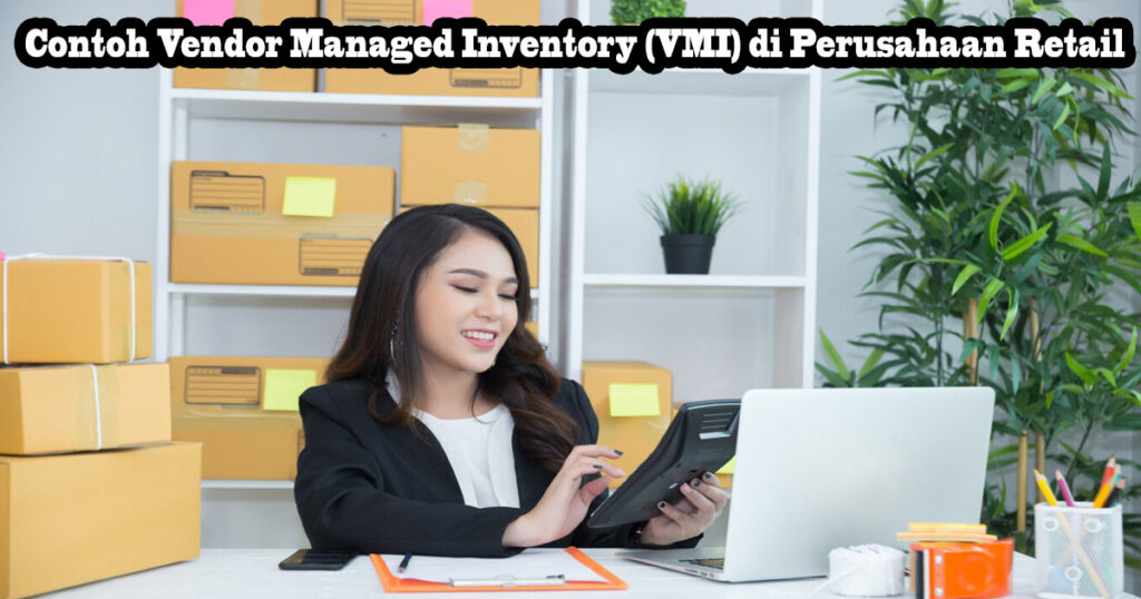 Contoh Vendor Managed Inventory (VMI) di Perusahaan Retail