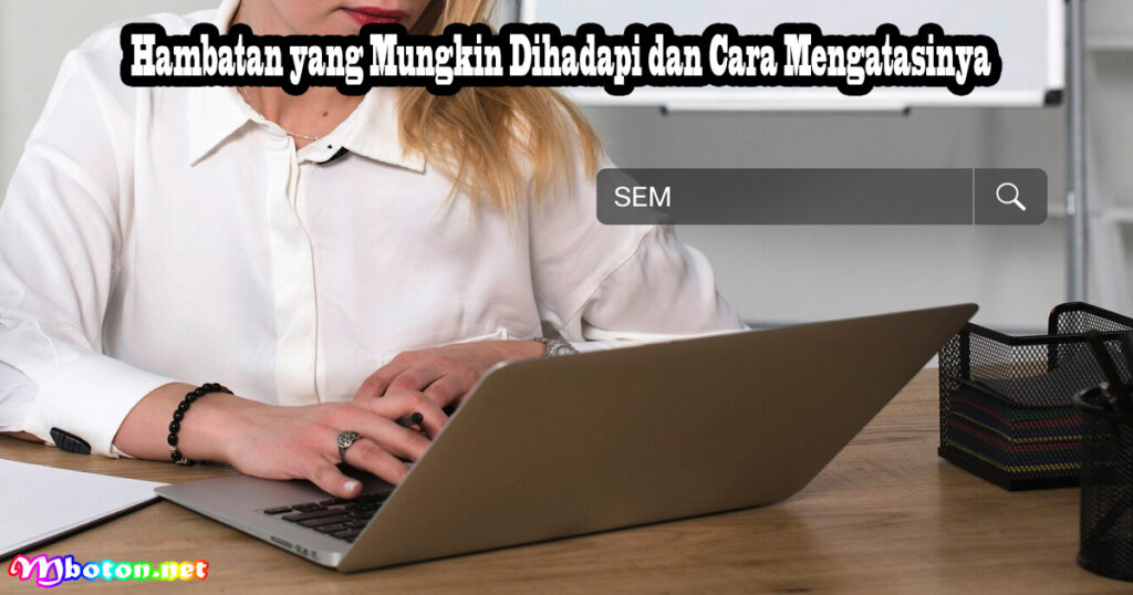 Hambatan yang Mungkin Dihadapi dan Cara Mengatasinya