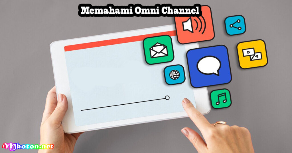 Omni Channel, Platform Strategi Bisnis Pelanggan 1 Memahami Omni Channel
