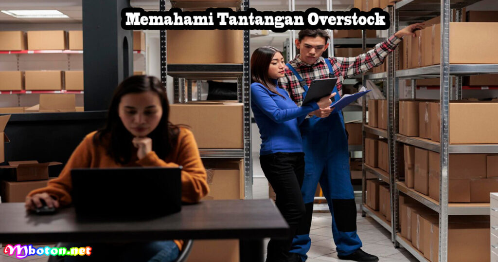 Memahami Tantangan Overstock