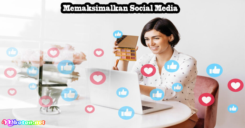 Memaksimalkan Social Media