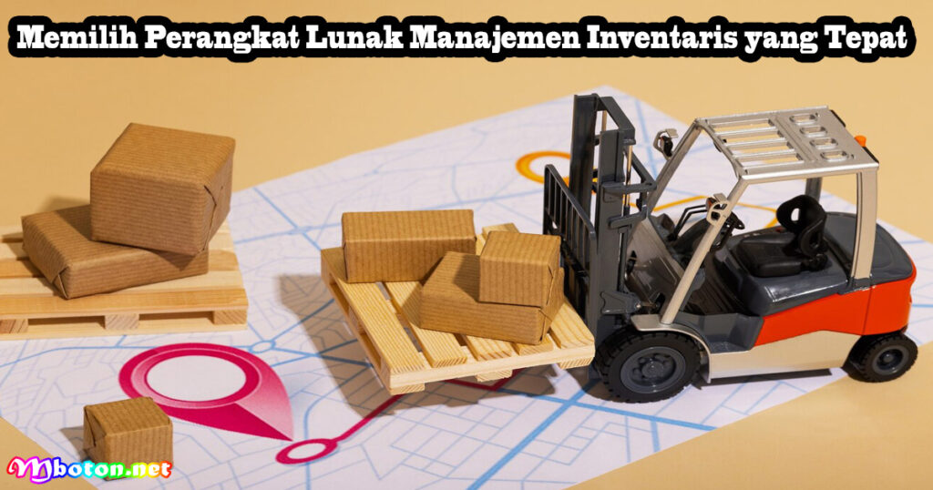 Memilih Perangkat Lunak Manajemen Inventaris yang Tepat