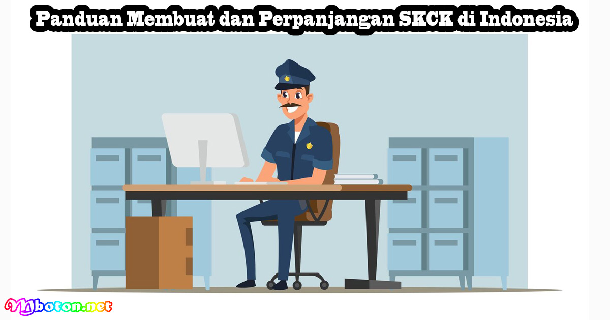 Panduan Membuat dan Perpanjangan SKCK di Indonesia