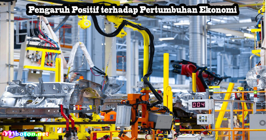 Pengaruh Positif terhadap Pertumbuhan Ekonomi