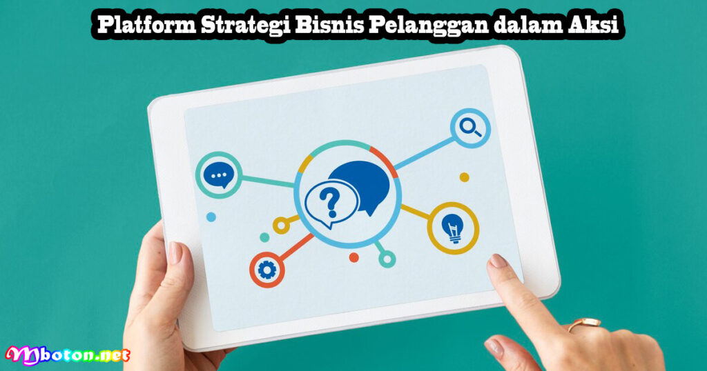 Omni Channel, Platform Strategi Bisnis Pelanggan 2 Platform Strategi Bisnis Pelanggan dalam Aksi