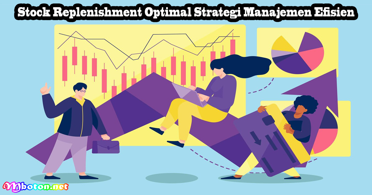 Stock Replenishment Optimal Strategi Manajemen Efisien