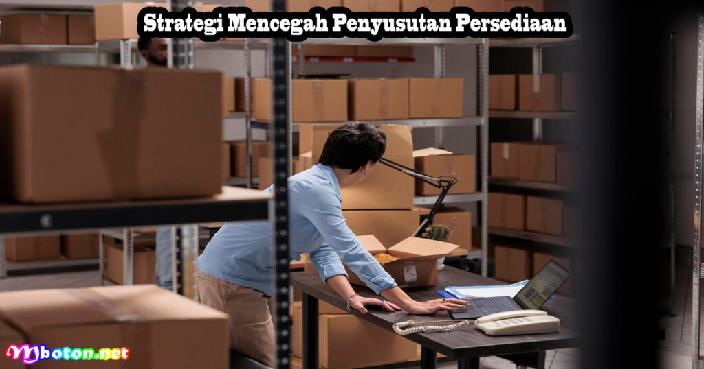 Strategi Mencegah Penyusutan Persediaan