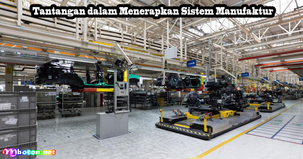 Tantangan dalam Menerapkan Sistem Manufaktur