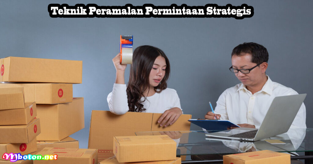 Teknik Peramalan Permintaan Strategis