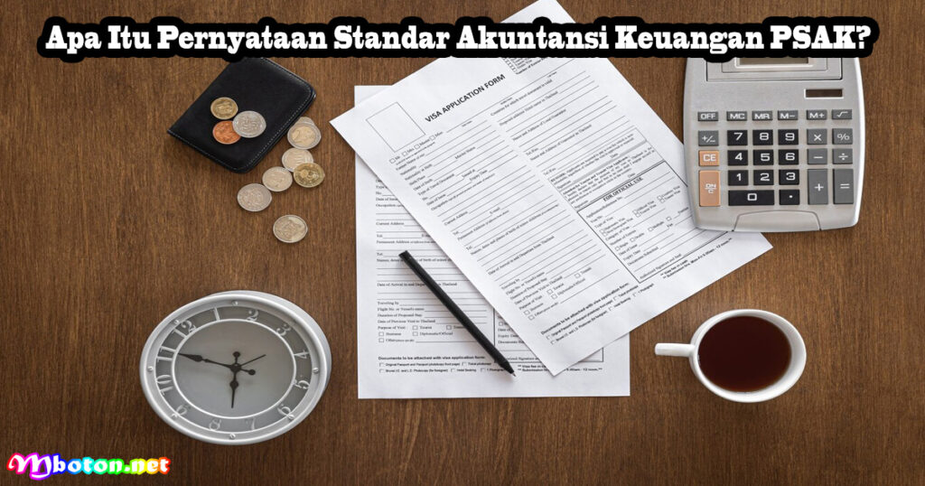 Apa Itu Pernyataan Standar Akuntansi Keuangan PSAK?
